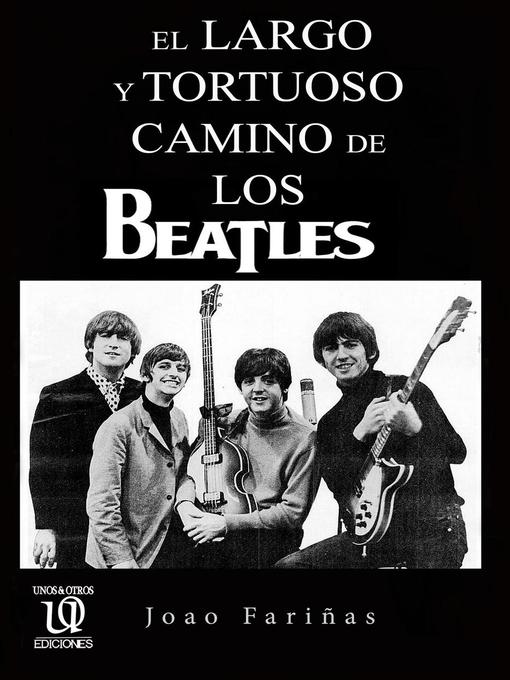 Title details for El largo y tortuoso camino de Los Beatles by Joao Fariñas - Available